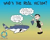 Who' the real victim?